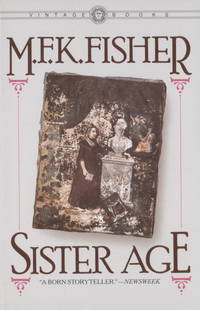 Sister Age by Fisher, M. F. K. [Mary Frances Kennedy] - 1984