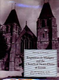 Enguerran de Marigny and the Church of Notre-Dame at Ecouis: Art and Patronage in the Reign of...