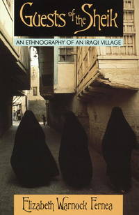 Guests of the Sheik: An Ethnography of an Iraqi Village by Fernea, Elizabeth Warnock - 1995-10-01