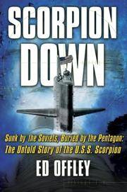 cover of Scorpion Down: Sunk by the Soviets, Buried by the Pentagon: The Untold Story of the USS Scorpion