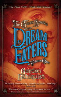 The Glass Books of the Dream Eaters, Volume One by Dahlquist, Gordon