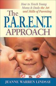 P. A. R. E. N. T Approach : How to Teach Young Moms and Dads the Art and Skills of Parenting