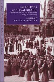THE POLITICS OF RITUAL KINSHIP : CONFRATERNITIES AND SOCIAL ORDER IN EARLY MODERN ITALY (CAMBRIDGE STUDIES IN ITALIAN HISTORY AND CULTURE)