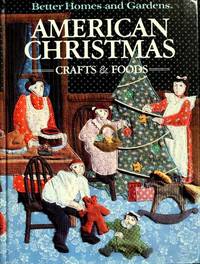 Better Homes and Gardens American Christmas Crafts and Foods de Better Homes and Gardens Books - 1984-01-01