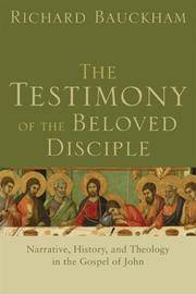 image of The Testimony of the Beloved Disciple: Narrative, History, and Theology in the Gospel of John