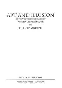 cover of Art and Illusion: A Study in the Psychology of Pictorial Representation (The A. W. Mellon Lectures in the Fine Arts)