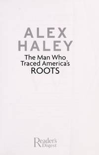 Alex Hailey: The Man Who Traced America&#039;s Roots - His Life, His Works (with DVD) by Alex Haley; Lawrence Otis Graham [Introduction]