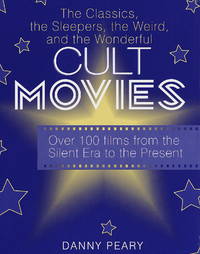 Cult Movies: The Classics, the Sleepers, the Weird, and the Wonderful