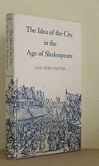 THE IDEA OF THE CITY IN THE AGE OF SHAKESPEARE.