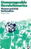 Unmanageable Revolutionaries Women and Irish Nationalism Hardcover