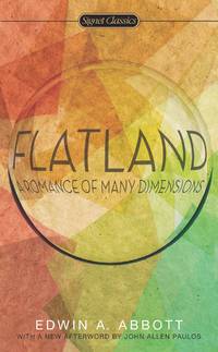 Flatland: A Romance of Many Dimensions by Abbott, Edwin A.; Smith, Valerie [Introduction]; Paulos, John Allen [Afterword]; - 2013-10-01T00:00:01Z