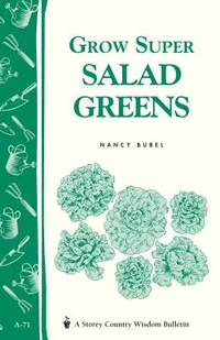 Grow Super Salad Greens : Storey's Country Wisdom Bulletin A-71