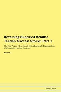 Reversing Ruptured Achilles Tendon: Testimonials for Hope. From Patients with Different Diseases...