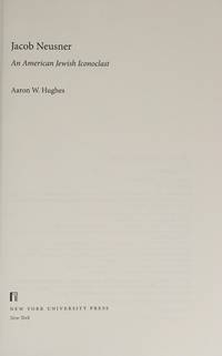 Jacob Neusner: An American Jewish Iconoclast