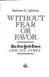 Without Fear or Favor : The New York Times and Our Times by Salisbury, Harrison E