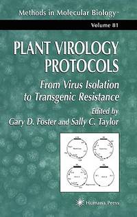PLANT VIROLOGY PROTOCOLS: FROM VIRUS ISOLATION TO TRANSGENIC RESISTANCE (METHODS IN MOLECULAR...