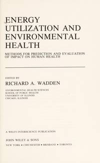 Energy Utilization and Environmental Health: Methods for Prediction and Evaluation of Impact on Human Health (Environmental Science and Technology Series)