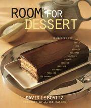 Room For Dessert : 110 Recipes for Cakes, Custards, Souffles, Tarts, Pies, Cobblers, Sorbets, Sherbets, Ice Creams, Cookies, Candies, and Cordials by Lebovitz, David