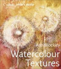 Watercolour Textures: An art guide from basic textures to advanced compositions (Collins Artist?s Studio)