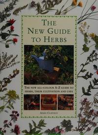 New Guide to Herbs the New All Colour a Z Guide to H by Clevely, A. M. / Richmond, Katherine - 1995-01-01