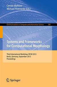 Systems and Frameworks for Computational Morphology: Third International Workshop, SFCM 2013,...