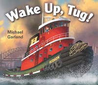 Wake Up, Tug! de Garland, Michael - 2017-09-05