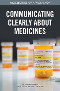 COMMUNICATING CLEARLY ABOUT MEDICINES: PROCEEDINGS OF A WORKSHOP