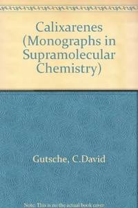 Calixarenes Softcover (Monographs in Supramolecular Chemistry S) by C.David Gutsche - 1993