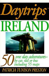 Daytrips Ireland: 50 One Day Adventures by Car, Rail or Bus Including 55 Maps (Daytrips Series)