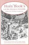 Horn Book&#039;s Laura Ingalls Wilder: Articles About and by Laura Ingalls Wilder, Garth Williams, and the Little House Books by Editor-Laura Ingalls Wilder; Editor-William Anderson; Editor-Garth Williams - 1987-06