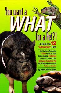 You Want a What for a Pet?! A Guide to 12 Alternative Pets