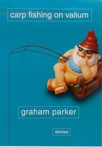 Carp Fishing on Valium--SIGNED by Graham Parker