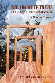 The Absolute Truth And Other Uncertainties: A Remembrance by Fairfield Goodale - Paperback - 2005-08-23 - from Ergodebooks (SKU: SONG0595360858)