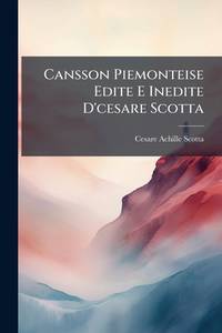 Cansson Piemonteise Edite E Inedite D'cesare Scotta (Italian Edition)