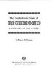 The Confederate State of Richmond: A Biography of the Capital