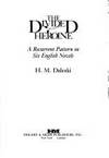 THE DIVIDED HEROINE:  A Recurrent Pattern in Six English Novels. by Daleski, H. M - 1984