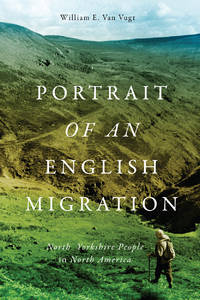 Portrait Of An English Migration: North Yorkshire People In North America