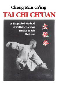 T&#039;ai Chi Ch&#039;uan: A Simplified Method of Calisthenics for Health &amp; Self Defense by Cheng Man-Ch&#39;ing - 1993-01-11