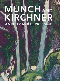 Munch and Kirchner : anxiety and expression