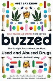 image of Buzzed: The Straight Facts About the Most Used and Abused Drugs from Alcohol to Ecstasy (Third Edition)