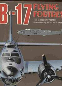 B 17: Flying Fortress by Roger Freeman