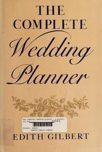 The complete wedding planner: A practical guide for the bride and groom
