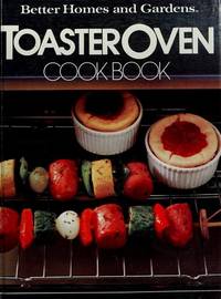 Better Homes and Gardens Toaster Oven Cook Book