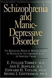 Schizophrenia and Mani-Depressive Disorder; the biological Roots of Mental Illness as Revealed by the landmark Study of Identical Twins