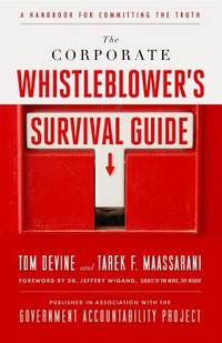 The Corporate Whistleblower&#039;s Survival Guide: A Handbook for Committing the Truth by Devine, Tom, Maassarani, Tarek F