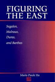 Figuring the East; Segalen, Malraux, Duras, and Barthes.