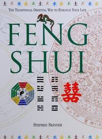 Feng Shui The Traditional Oriental Way to Enhance Your Life by Stephen Skinner