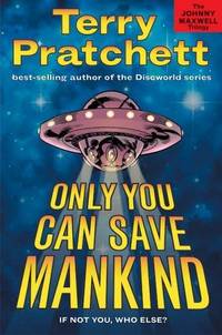 cover of Only You Can Save Mankind (The Johnny Maxwell Trilogy)