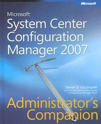 Microsoft&Acirc;&reg; System Center Configuration Manager 2007 Administrator's Companion