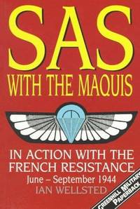 SAS with the Maquis, in Action with the French Resistance, June-September 1944